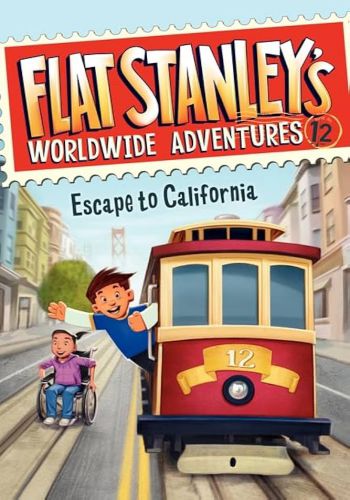 Flat Stanley's Worldwide Adventures 12 Escape To California